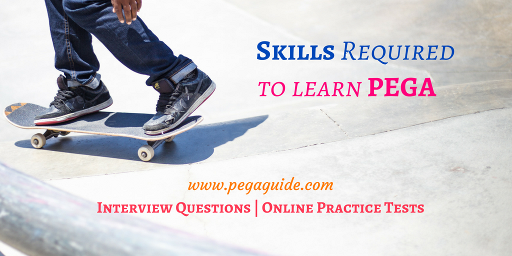 Skills required to learn Pega